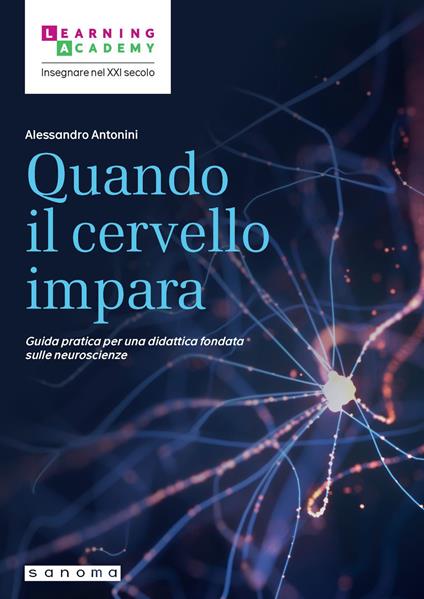 Quando il cervello impara. Guida pratica per una didattica fondata sulle neuroscienze - Alessandro Antonini - ebook