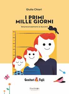 Libro I primi mille giorni. Dal preconcepimento ai due anni. Nuova ediz. Giulia Chiari