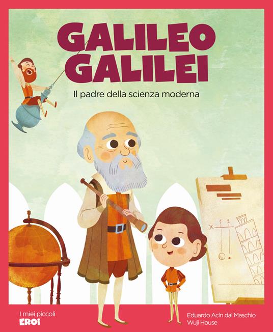 Galileo Galilei. Il padre della scienza moderna - Eduardo Acín dal Maschio,Wuji House - ebook
