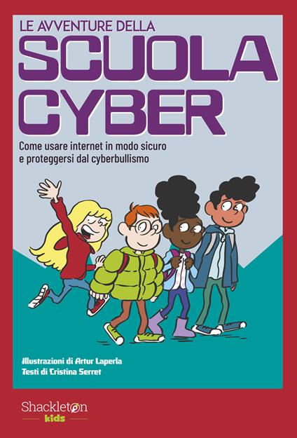 Le avventure della scuola cyber. Ediz. illustrata. Vol. 1: Come usare internet in modo sicuro e proteggersi dal cyberbullismo - Cristina Serret - copertina