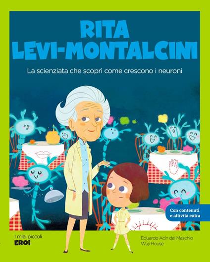 Rita Levi-Montalcini. La scienziata che scoprì come crescono i neuroni - Eduardo Acín dal Maschio,Wuji House - ebook