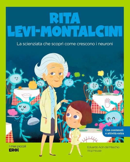 Rita Levi-Montalcini. La scienziata che scoprì come crescono i neuroni - Eduardo Acín dal Maschio,Wuji House - ebook