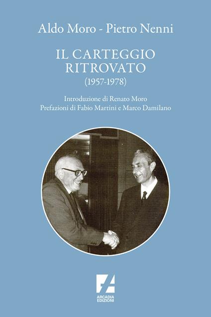 Aldo Moro e Pietro Nenni. Il carteggio ritrovato (1957-1978) - Antonio Tedesco - copertina
