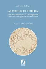 Morire per l'Europa. Le storie dimenticate di cinque pionieri dell'unità europea durante il fascismo