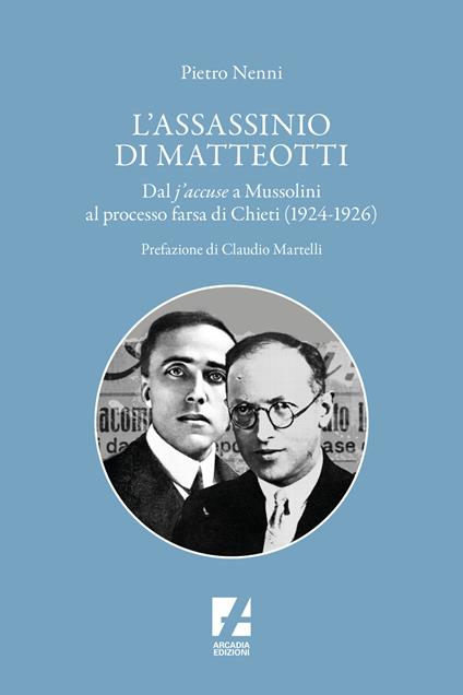 L'assassinio di Matteotti. Dal j'accuse a Mussolini al processo farsa di Chieti (1924-1926) - Pietro Nenni - copertina