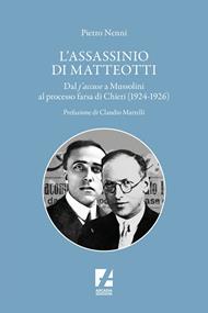 L' assassinio di Matteotti. Dal j'accuse a Mussolini al processo farsa di Chieti (1924-1926)