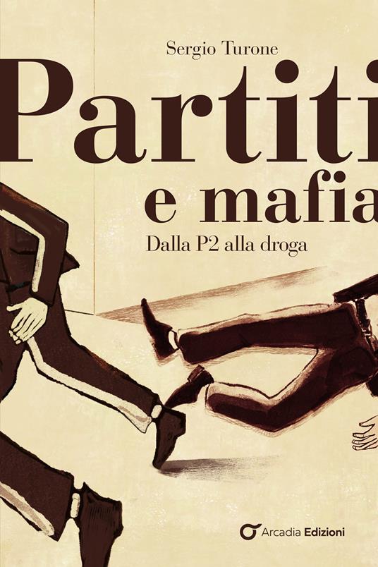 Partiti e mafia. Dalla P2 alla droga - Sergio Turone - copertina