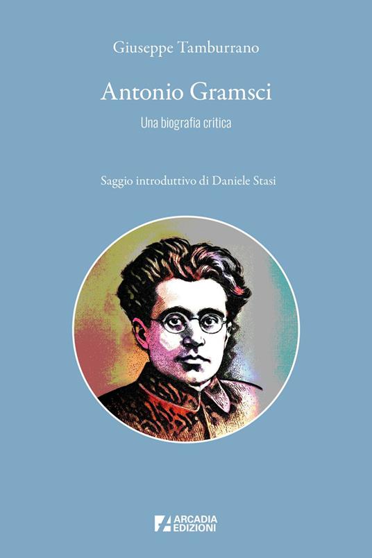 Antonio Gramsci. Una biografia critica - Giuseppe Tamburrano - ebook