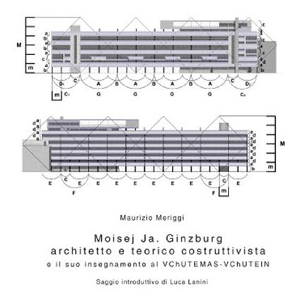 Moisej Ja. Ginzburg. Architetto e teorico costruttivista e il suo insegnamento al VChUTEMAS-VChUTEIN - Maurizio Meriggi - copertina