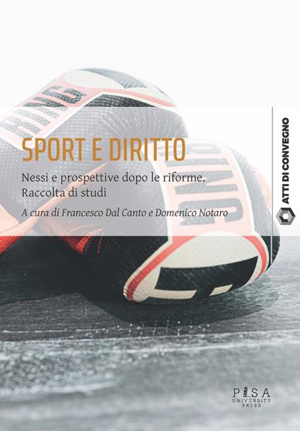Sport e diritto. Nessi e prospettive dopo le riforme. Raccolta di studi - Francesco Dal Canto,Domenico Notaro - ebook