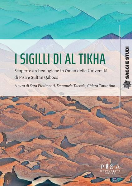 I sigilli di Al Tikha. Scoperte archeologiche in Oman delle università di Pisa e Sultan Gaboos - copertina