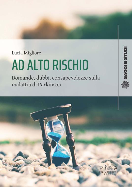 Ad alto rischio. Domande, dubbi, consapevolezze sulla malattia di Parkinson - Lucia Migliore - copertina