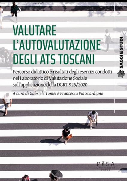 Valutare l'autovalutazione degli ats toscani. Percorso didattico e risultati degli esercizi condotti nel laboratorio di valutazione sociale sull'applicazione della dgrt 925/2020 - copertina