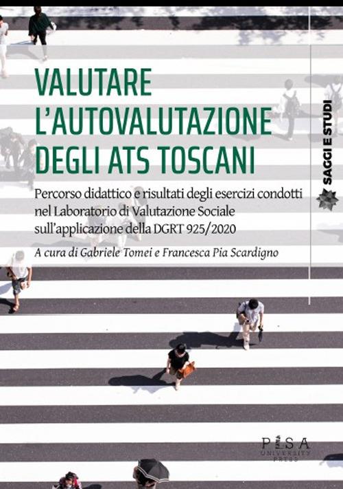 Valutare l'autovalutazione degli ats toscani. Percorso didattico e risultati degli esercizi condotti nel laboratorio di valutazione sociale sull'applicazione della dgrt 925/2020 - copertina