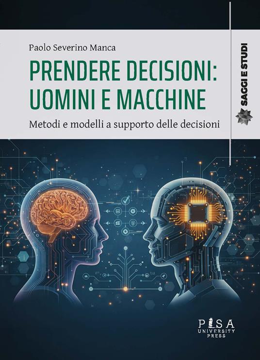 Prendere decisioni: uomini e macchine - Manca Paolo Severino - copertina