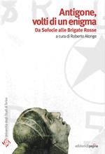 Antigone volti di un enigma. Da Sofocle alle Brigate Rosse