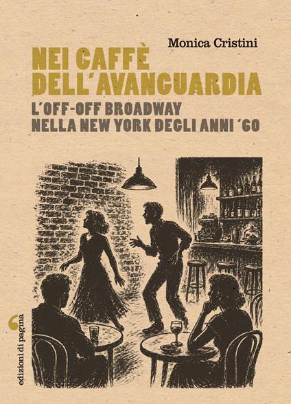 Nei caffè dell'avanguardia. L'Off-Off Broadway nella New York degli anni Sessanta - Cristini - copertina