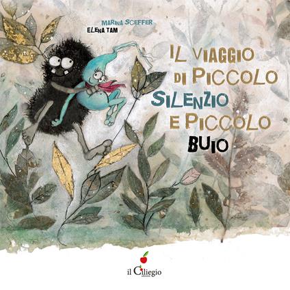 Il viaggio di Piccolo Silenzio e Piccolo Buio. Ediz. a colori - Marina Sceffer - copertina