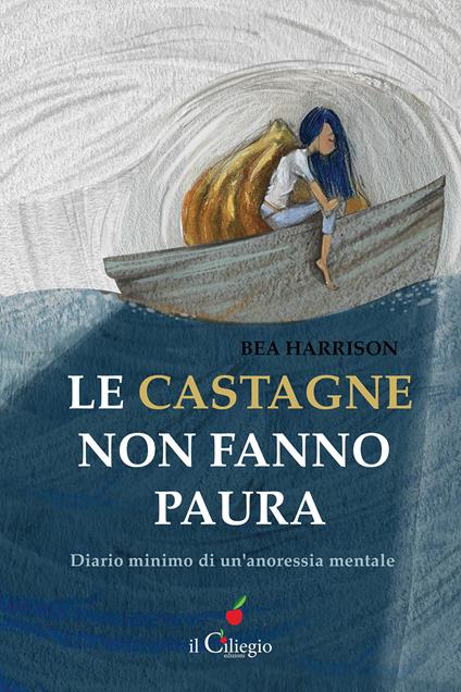 Le castagne non fanno paura. Diario minimo di un’anoressia mentale - Bea Harrison - copertina