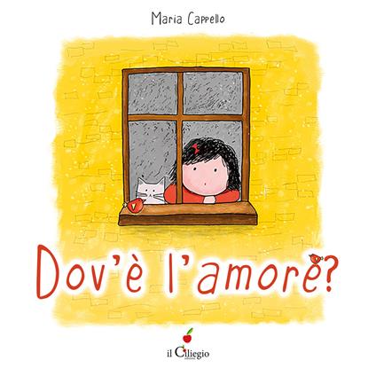 Dov’è l’amore? Ediz. a colori. Con QR Code - Maria Cappello - copertina
