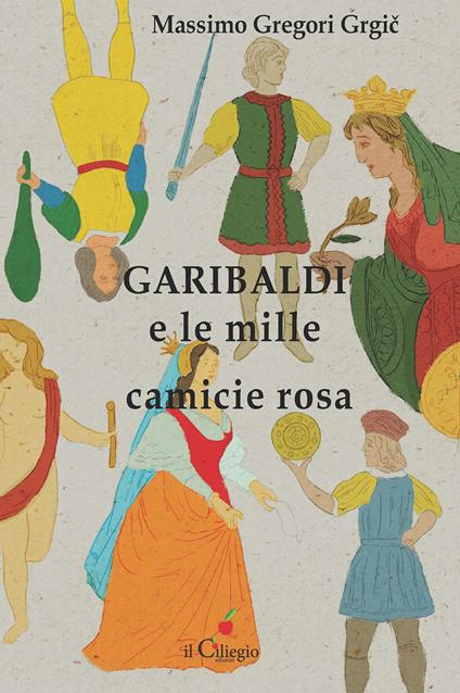 Garibaldi e le mille camicie rosa - Massimo Gregori Grgic - copertina