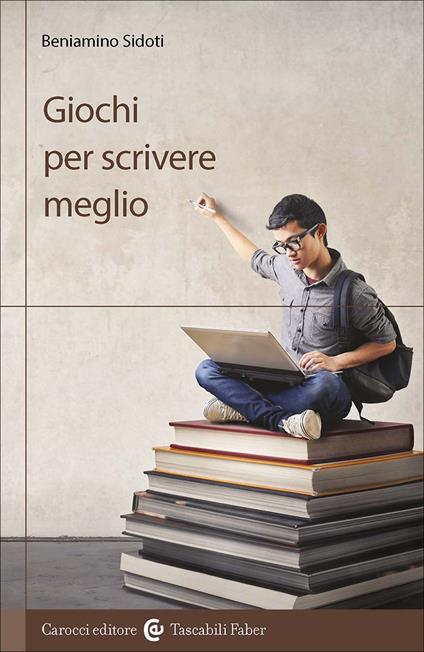 Giochi per scrivere meglio - Beniamino Sidoti - copertina