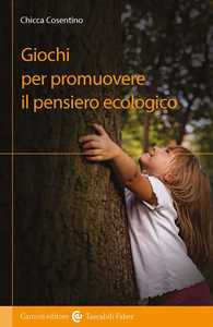 Libro Giochi per promuovere il pensiero ecologico Chicca Cosentino