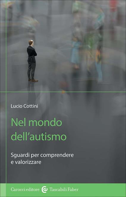 Nel mondo dell'autismo. Sguardi per comprendere e valorizzare - Lucio Cottini - copertina