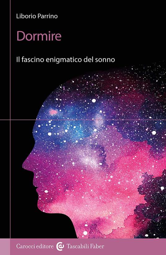 Dormire. Il fascino enigmatico del sonno - Liborio Parrino - copertina