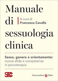 Manuale di sessuologia clinica. Sesso, genere e orientamento: nuove sfide e competenzein psicoterapia