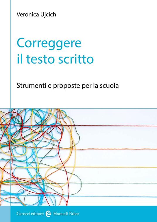 Correggere il testo scritto. Strumenti e proposte per la scuola - Veronica Ujcich - copertina