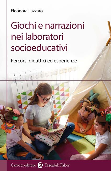 Giochi e narrazioni nei laboratori socioeducativi. Percorsi didattici ed esperienze - Eleonora Lazzaro - copertina