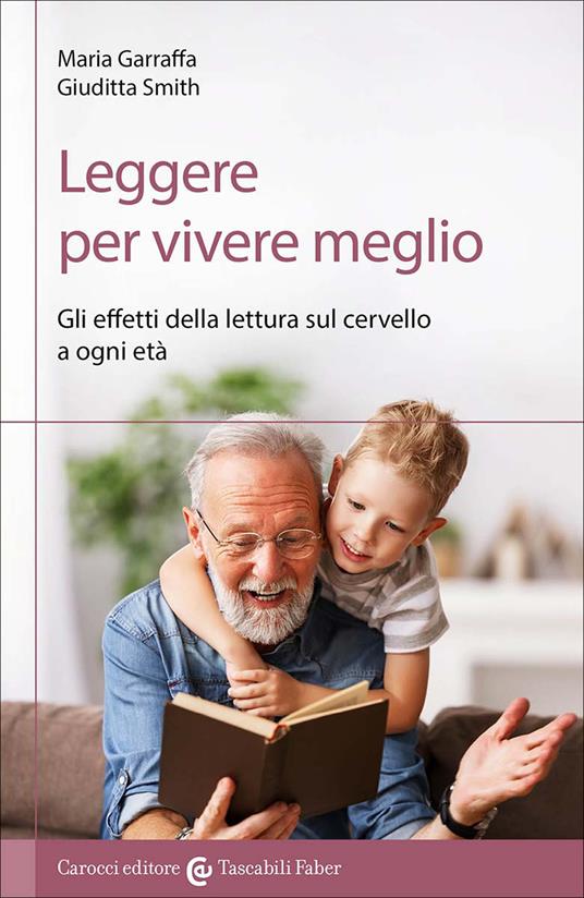 Leggere per vivere meglio. Gli effetti della lettura sul cervello a ogni età - Maria Garraffa - copertina