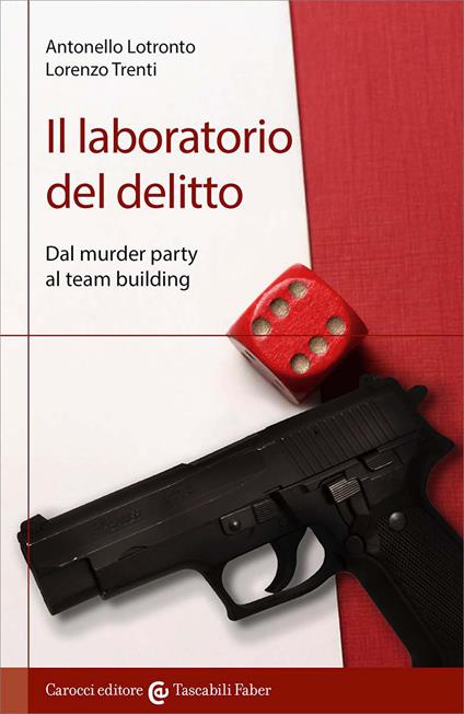 Il laboratorio del delitto. Dal murder party al team building - Antonello Lotronto - copertina