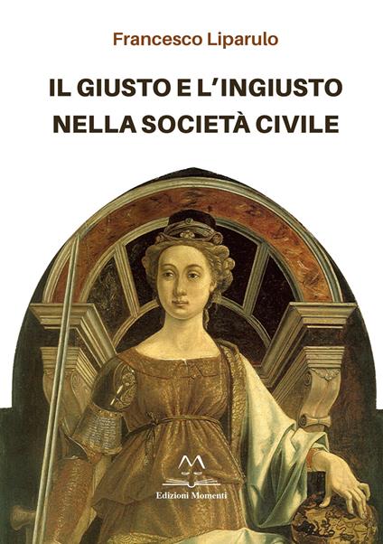 Il giusto e l'ingiusto nella società civile - Francesco Liparulo - copertina