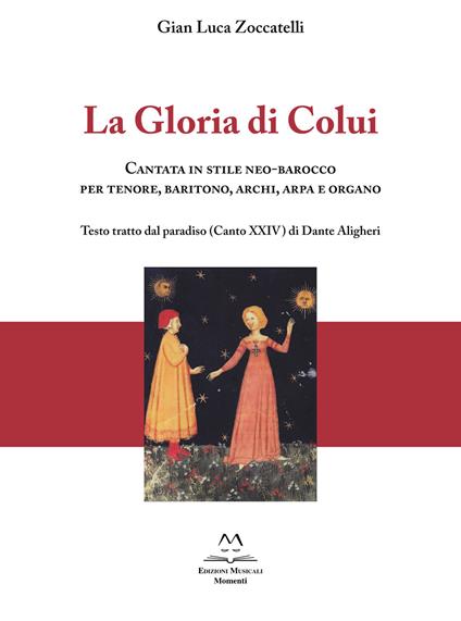 La gloria di colui. Cantata in stile neo-barocco per tenore, baritono, archi, arpa e organo. Testo tratto dal paradiso (Canto XXIV) di Dante Aligheri - Gian Luca Zoccatelli - copertina