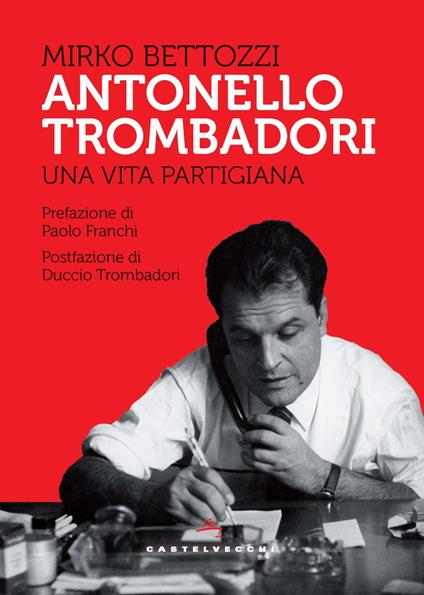 Antonello Trombadori. Una vita partigiana - Mirko Bettozzi - copertina