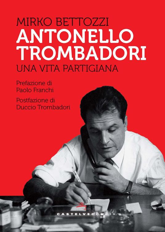 Antonello Trombadori. Una vita partigiana - Mirko Bettozzi - copertina