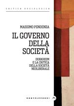 Il governo delle società. Durkheim e la critica della società neoliberale