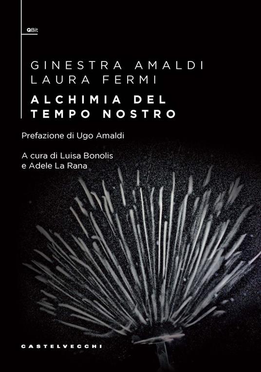 Alchimia del tempo nostro - Ginestra Amaldi,Laura Fermi - copertina