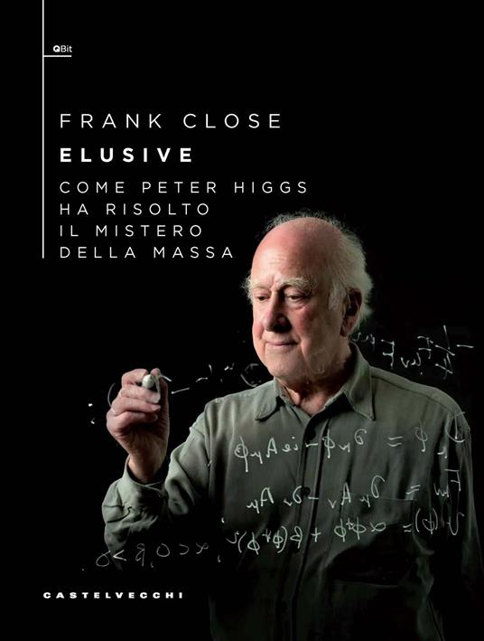 Elusive. Come Peter Higgs ha risolto il mistero della massa - Frank Close - copertina
