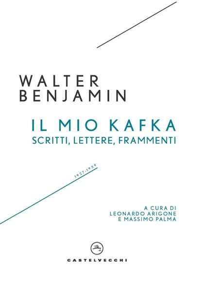 Il mio Kafka. Scritti, lettere, frammenti (1927-1939) - Walter Benjamin - copertina