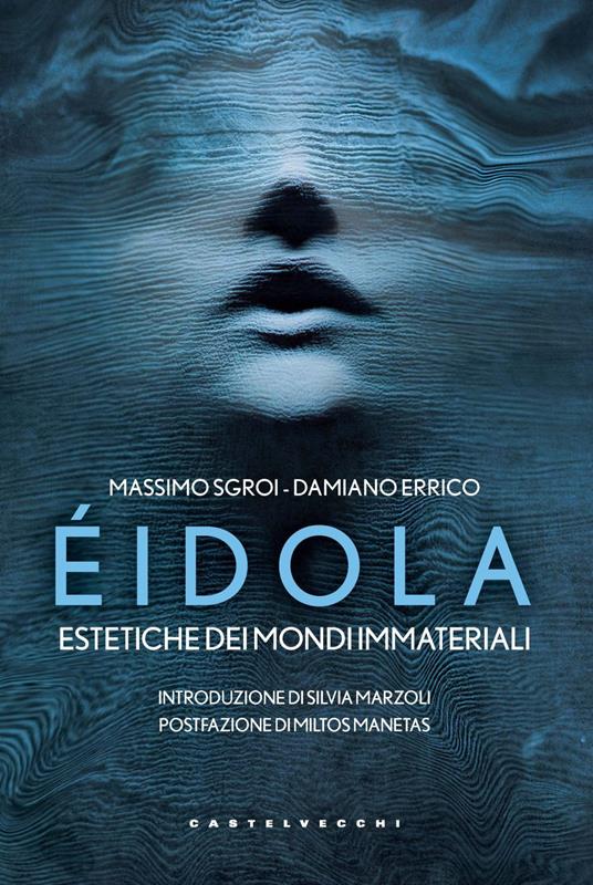 Éidola. Estetiche dei mondi immateriali - Massimo Sgroi,Damiano Errico - copertina