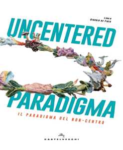Uncentered Paradigma. Il Paradiso Del Non-Centro-image