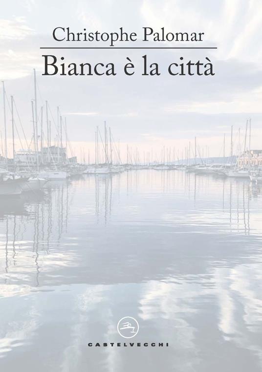 Bianca è la città - Christophe Palomar - copertina