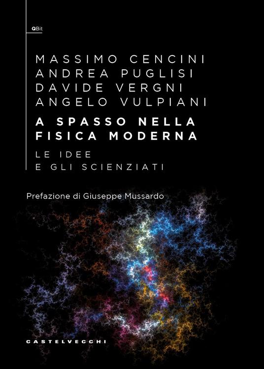 A spasso nella fisica moderna. Le idee e gli scienziati - Massimo Cencini,Andrea Puglisi,Davide Vergni - copertina