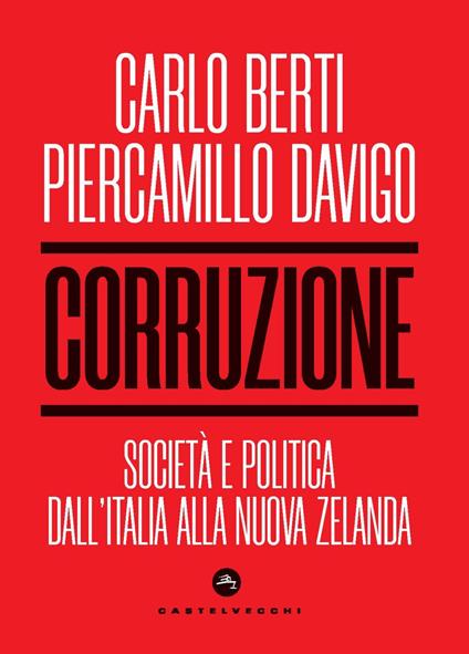 Corruzione. Società e politica dall’Italia alla Nuova Zelanda - Carlo Berti,Piercamillo Davigo - copertina