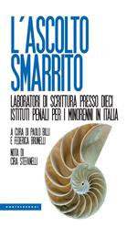 L'ascolto smarrito. Laboratori di scrittura presso dieci