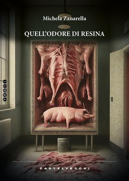Quell'odore di resina - Michela Zanarella - copertina