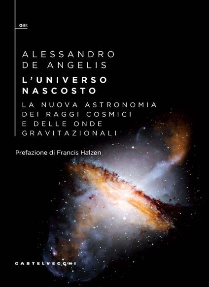 L' universo nascosto. La nuova astronomia dei raggi cosmici e delle onde gravitazionali - Alessandro De Angelis - ebook